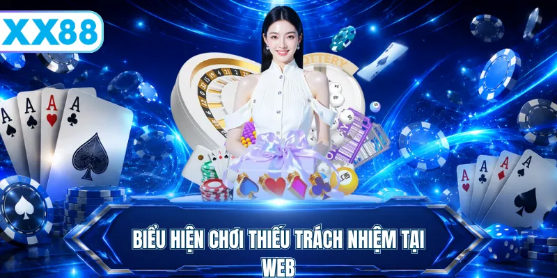 Biểu hiện chơi thiếu trách nhiệm tại web
