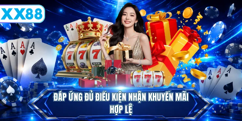 Đáp ứng đủ điều kiện nhận khuyến mãi hợp lệ