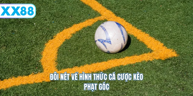 Đôi nét về hình thức cá cược kèo phạt góc